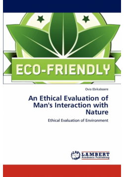 An Ethical Evaluation of Man's Interaction with Nature