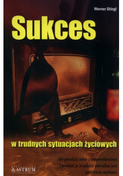 Sukces w trudnych sytuacjach życiowych