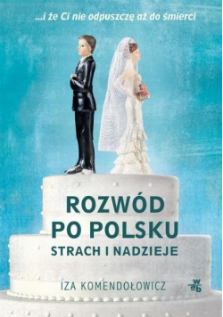 Rozwód po polsku strach i nadzieje