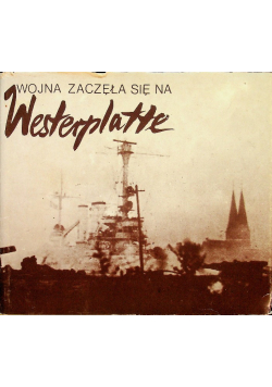 Wojna zaczęła się na Westerplatte