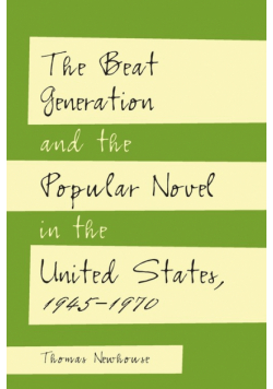 The Beat Generation and the Popular Novel in the United States, 1945-1970