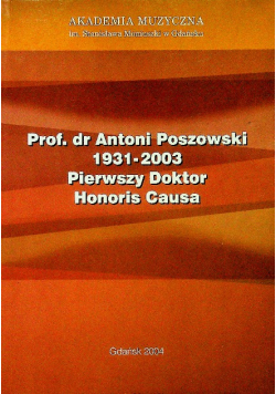 Prof Dr Antoni Poszowski 1931 2003 Pierwszy Doktor Honoris Causa