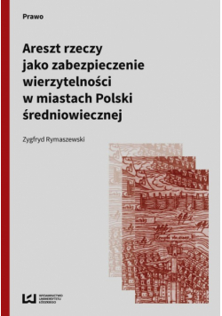 Areszt rzeczy jako zabezpieczenie wierzytelności w miastach Polski średniowiecznej
