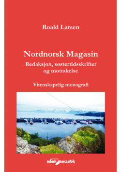 Nordnorsk Magasin. Redaksjon, søstertidsskrifter og mottakelse. Vitenskapelig monografi
