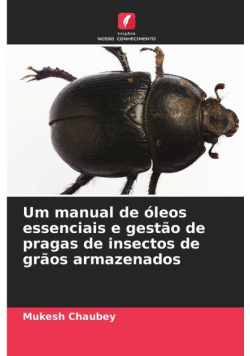 Um manual de óleos essenciais e gestão de pragas de insectos de grãos armazenados