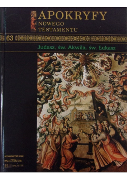 Apokryfy Nowego Testamentu Tom  63 Judasz Św Akwila Św Łukasz