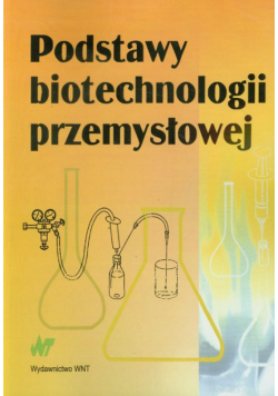 Fiedurek Jan - Podstawy biotechnologii przemysłowej