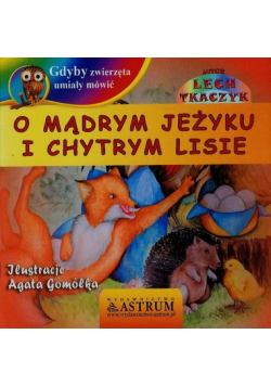 Gdyby zwierzęta umiały mówić O mądrym jeżyku i chytrym lisie + CD