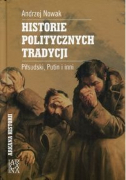 Historie politycznych tradycji Piłsudski Putin i inni