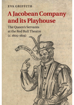 A Jacobean Company and its Playhouse