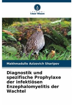 Diagnostik und spezifische Prophylaxe der infektiösen Enzephalomyelitis der Wachtel