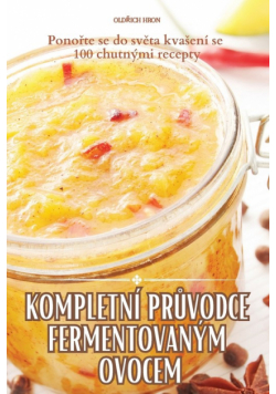 Kompletní Průvodce Fermentovaným Ovocem