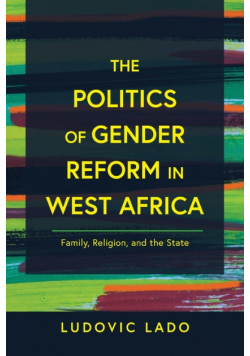 The Politics of Gender Reform in West Africa