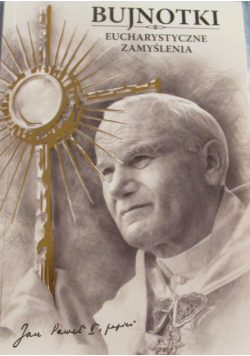 Bujnotki część 1 Eucharystyczne zamyślenia