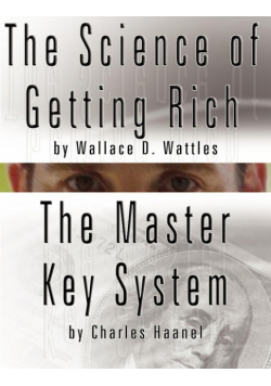 The Science of Getting Rich by Wallace D. Wattles  AND  The Master Key System by Charles Haanel