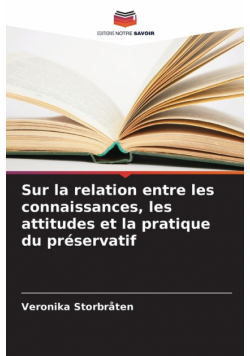 Sur la relation entre les connaissances, les attitudes et la pratique du préservatif