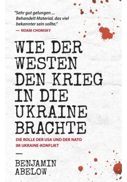 Wie der Westen den Krieg in die Ukraine Brachte