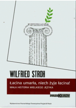 Łacina umarła niech żyje łacina Mała historia wielkiego języka