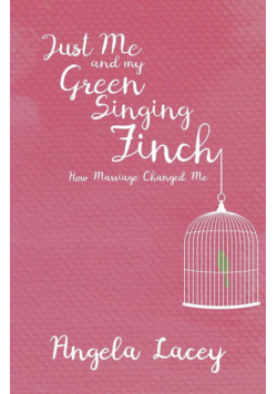 Just Me and my Green Singing Finch - How Marriage Changed Me