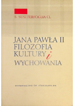 Jana Pawła Ii Filozofia Kultury I Wychowania
