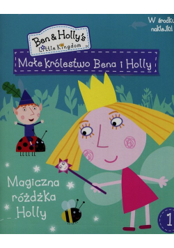 Małe Królestwo Bena i Holly 1 Magiczna różdżka Holly