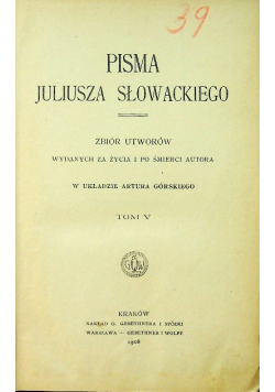 Pisma Juliusza Słowackiego Tom V  1908r.