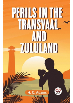 Perils In The Transvaal And Zululand