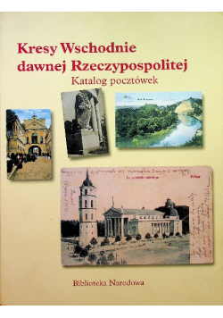 Kresy wschodnie dawnej Rzeczypospolitej Katalog pocztówek