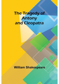 The Tragedy of Antony and Cleopatra