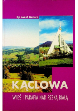 Kąclowa wieś i parafia nad rzeką białą