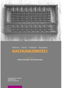 Historia - Teoria - Praktyka - Wyzwania rachunkowości