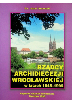 Rządcy Archidiecezji Wrocławskiej w latach 1945 1955