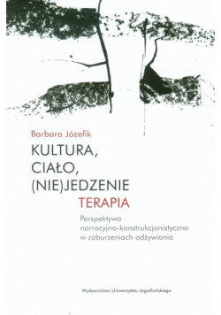 Józefik Barbara - Kultura, ciało, (nie)jedzenie Terapia