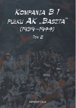 Kompania B1 pułku AK Baszta 1939 -  44 Tom 2