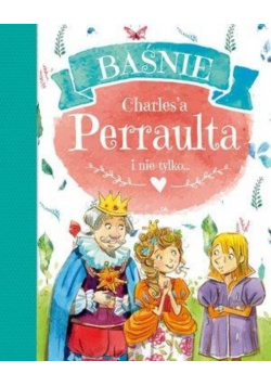 Baśnie Charlesa Perraulta i nie tylko...