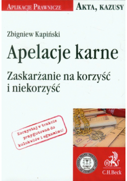 Apelacja karne Zaskarżanie na korzyść i niekorzyść