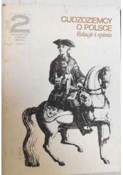 Cudzoziemcy o Polsce. Relacje i opinie, T. II