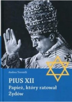 Pius XII Papież który ratował Żydów
