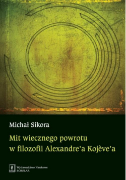 Mit wiecznego powrotu w filozofii Alexandre’a Kojeve’a
