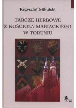 Tarcze herbowe z Kościoła Mariackiego w Toruniu