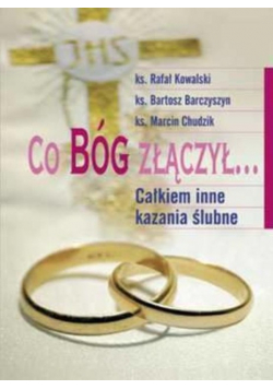 Co Bóg złączył Całkiem inne kazania ślubne