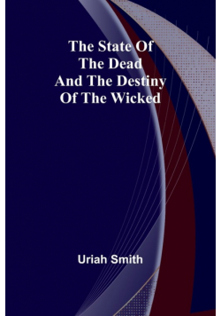 The state of the dead and the destiny of the wicked