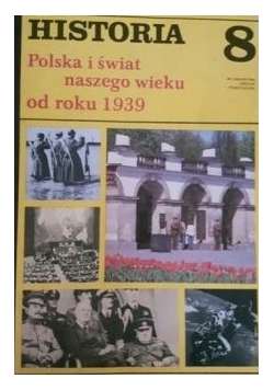 Historia. Polska i świat naszego wieku od roku 1939