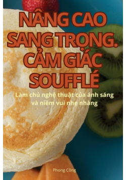 Nâng Cao Sang Trọng. Cảm Giác Soufflé