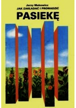 Jak zakładać i prowadzić pasiekę
