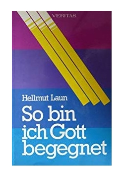 So bin ich Gott begegnet