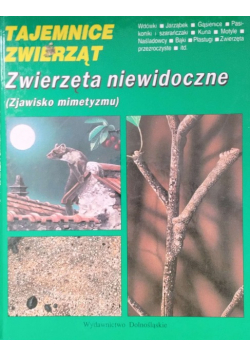 Tajemnice zwierząt Zwierzęta niewidoczne Zjawisko mimetyzmu