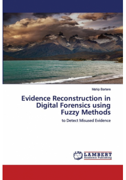 Evidence Reconstruction in Digital Forensics using Fuzzy Methods