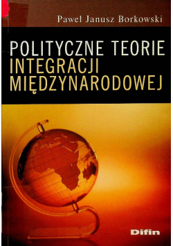 Polityczne teorie integracji międzynarodowej