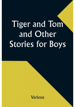 Tiger and Tom and Other Stories for Boys